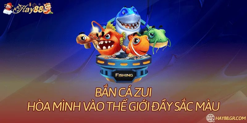 Bắn cá zui